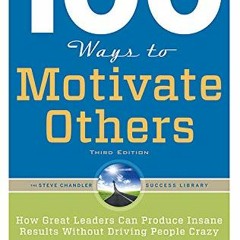 (# 100 Ways to Motivate Others, Third Edition, How Great Leaders Can Produce Insane Results Wit