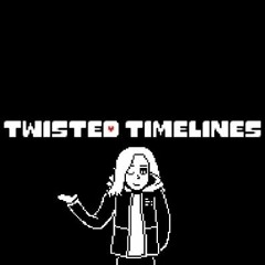 Twisted Timelines [Undertale AU] - It's Storming In A Different Area V2