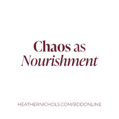 Chaos as Nourishment