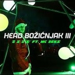 ZIZI - HEAD BOŽIĆNJAK 3 FT. MC SEKI