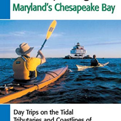 [View] KINDLE 📋 Sea Kayaking Maryland's Chesapeake Bay: Day Trips on the Tidal Tribu