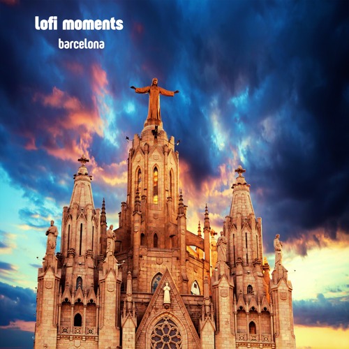 lofi moments - barcelona