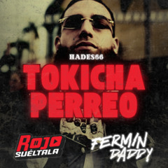 Hades66 - Tokicha Perreo - Fermin Daddy & Rojo Sueltala