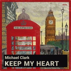 Michael Clark - Keep My Heart feat. Kimera  (Radio Edit)