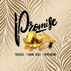Masicka x Shane Skull X Wirebrain - Promise (Beat by Adde Instrumentals) GENAHSYDE/1SYDE RECORDS