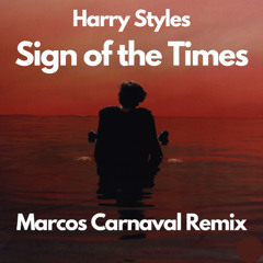 Harry Styles - Sign of the Times (Marcos Carnaval Love U So Remix)