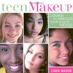 [Free] KINDLE 📭 Teen Makeup: Looks to Match your Every Mood by  Linda Mason [KINDLE