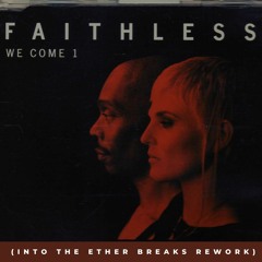 FREE DOWNLOAD: Faithless - We Come 1 (Into The Ether Breaks Rework)
