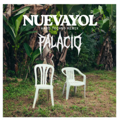 NUEVAYOL - PALACIO (HARD TECHNO REMIX) [FREE DL]