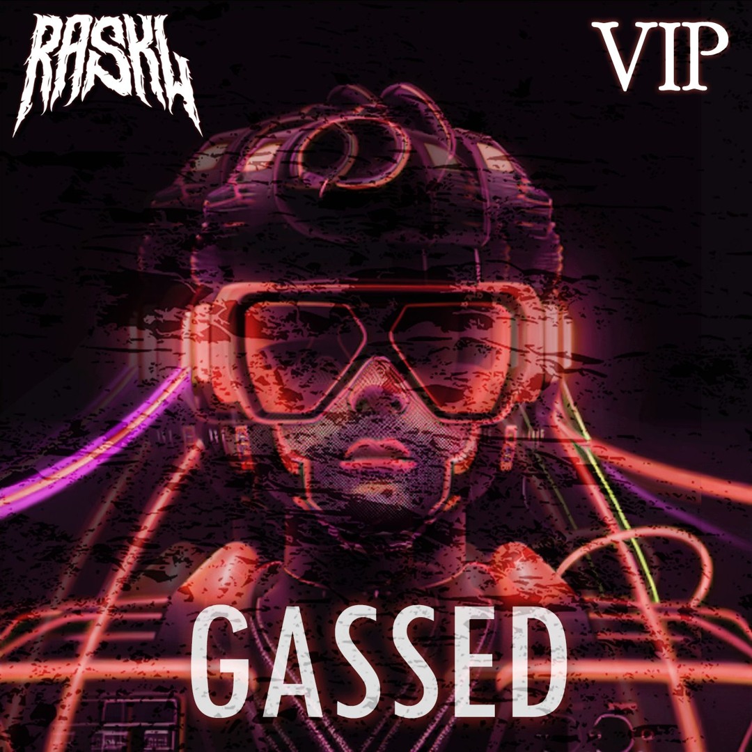 Raskl Stream Gassed (VIP) by RASKL | Listen online for free on SoundCloud