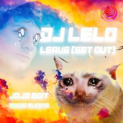 DJ LELO - LEAVE / GET OUT (JOJO EDIT) FREE DL