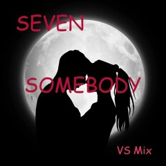 Seven - Somebody