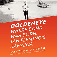 Get PDF 💞 Goldeneye: Where Bond Was Born; Ian Fleming's Jamaica by  Matthew Parker E