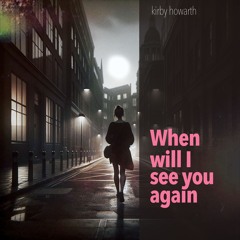 When Will I See You