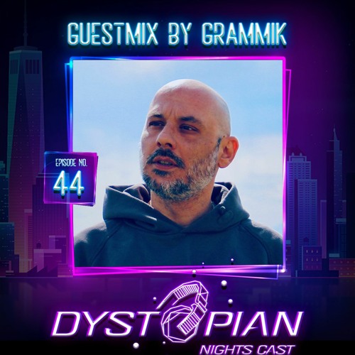 Dystopian Nights Cast 44 With Guestmix By Grammik (February 28th, 2022)