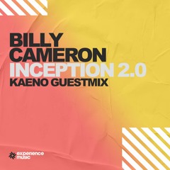 Billy Cameron Presents Inception 2.0 Ep 53 Kaeno Guest Mix