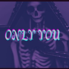 ONLY YOU [PROD. THERSX]
