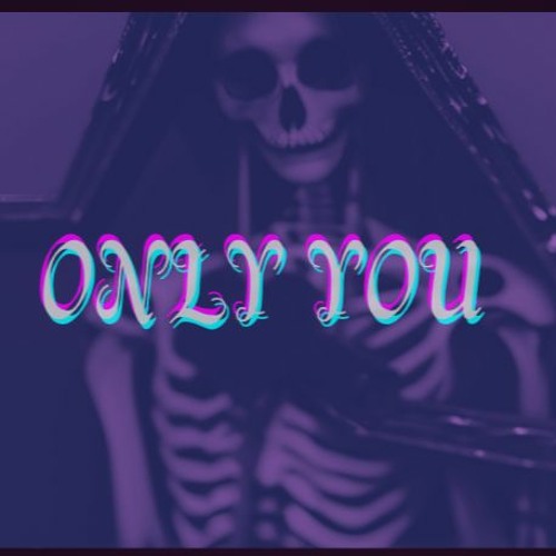 ONLY YOU [PROD. THERSX]