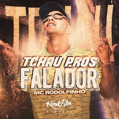Mc Rodolfinho - Tchau Pros Falador