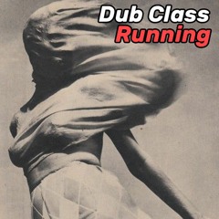 Dub Class - Running [FREE DOWNLOAD]