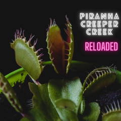 Piranha Creeper Creek Reloaded (2020)