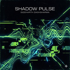 Shadow Pulse - Siddharth Dashsharma