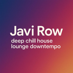 Ibiza Deep Chill House Lounge Downtempo (mixed by Javi Row)