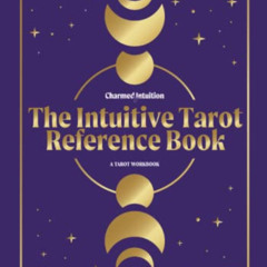 Get KINDLE 💜 The Intuitive Tarot Reference Book: The Workbook (Charmed by Intuition