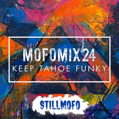 MofoMix 24 - Keep Tahoe Funky - DJ Mix