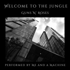 Welcome To The Jungle by Guns N' Roses (Cover)
