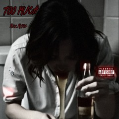 TOO MUCH (prod. @rockstar__kiss)