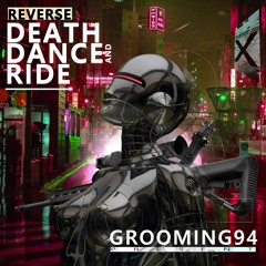 REVERS DEATH DANCE AND RIDE - GROOMING94  (Original Mix)