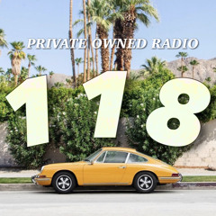 PRIVATE OWNED RADIO #118 w/ JSTBECOOL