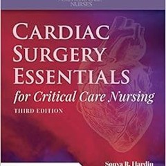 ACCESS [KINDLE PDF EBOOK EPUB] Cardiac Surgery Essentials for Critical Care Nursing b