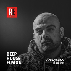 RE - DEEP HOUSE FUSION EPISODE 10 BY T.MARKAKIS