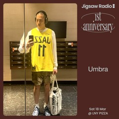 Jigsaw Radio 1st Anniversary - Umbra