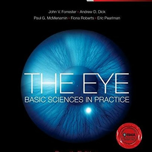READ EPUB ✏️ The Eye: Basic Sciences in Practice by  John V. Forrester MBChB  MD  FRC