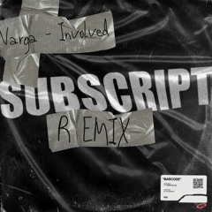Varga - Involved (Subscript Remix)(FREE DOWNLOAD)
