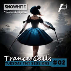 Trance Calls #02 - Tuesday TMT Sessions @Profoundradio.com