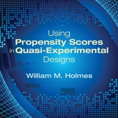 ⚡PDF⚡ Read✔ Using Propensity Scores in Quasi-Experimental Designs