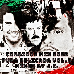 Corridos Mix 2022 Pura Belicada Vol. 1 Mixed By J.C.