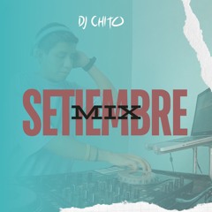 Setiembre Mix - Dj Chito (IN LIVE)