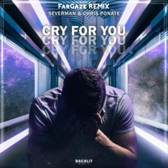 Severman & Chris Ponate - Cry For You [FarGaze Remix]