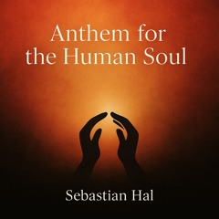 Anthem of the Human Soul