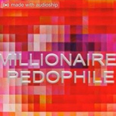 Millionaire Pedophile - Girls Rituals