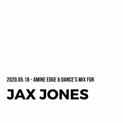 2020.05.18 - Amine Edge & DANCE's Mix For Jax Jones