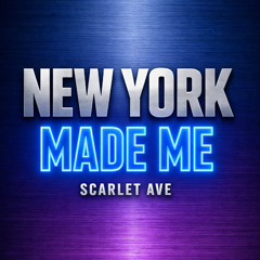 NEW YORK MADE ME