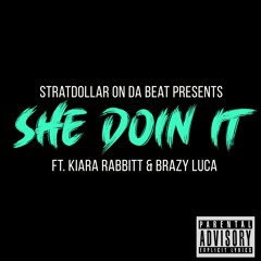 SHE DO IT FT. BRAZY LUCA & KIARA RABBITT