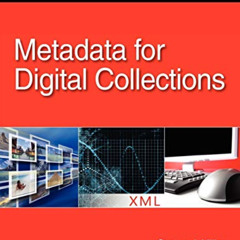 [View] EPUB 🗂️ Metadata for Digital Collections: A How-to-Do-It Manual (How-To-Do-It
