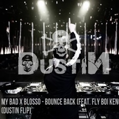 Bounce Back (Feat. Fly Boi Keno) - My Bad X Blosso (Dustin Flip)